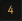 4