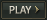 PLAY