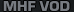 MHF VOD